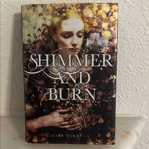 Shimmer and Burn by Mary Taranta
